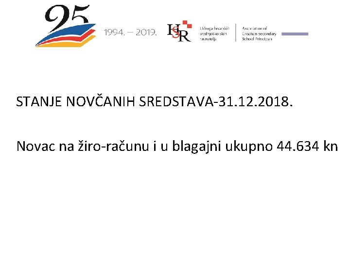 STANJE NOVČANIH SREDSTAVA-31. 12. 2018. Novac na žiro-računu i u blagajni ukupno 44. 634