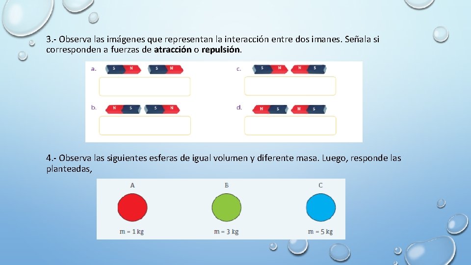 3. - Observa las imágenes que representan la interacción entre dos imanes. Señala si