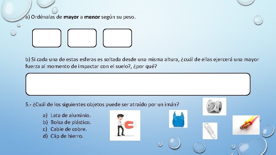 a) Ordénalas de mayor a menor según su peso. b) Si cada una de