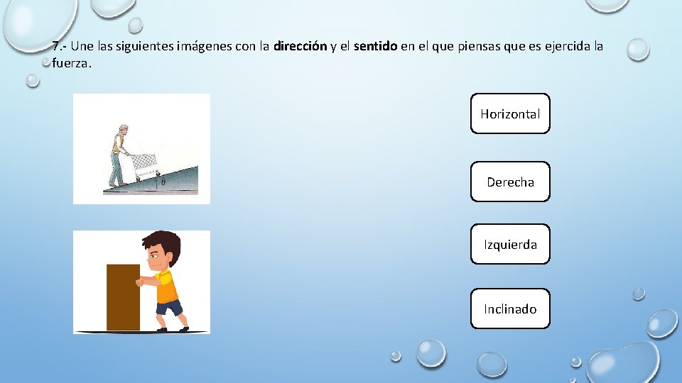 7. - Une las siguientes imágenes con la dirección y el sentido en el