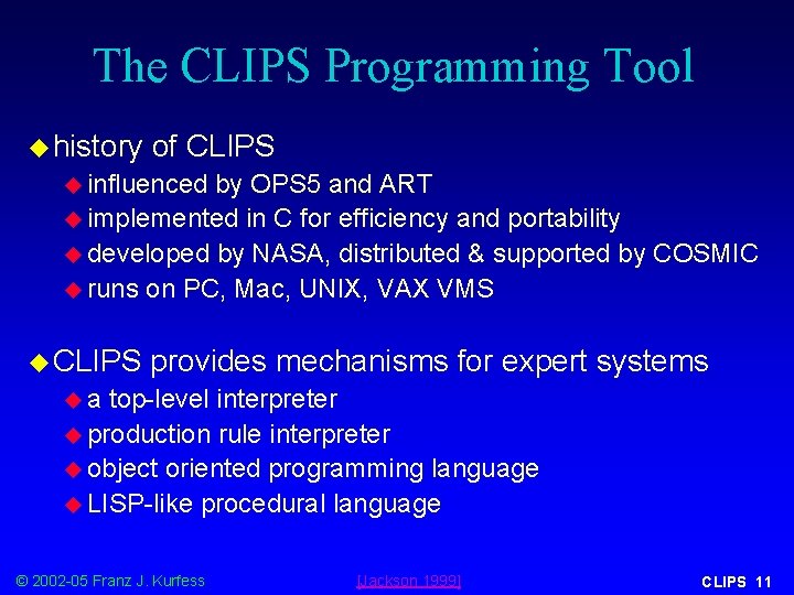 The CLIPS Programming Tool u history of CLIPS u influenced by OPS 5 and