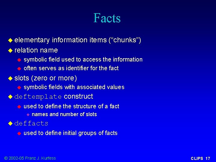 Facts u elementary information items (“chunks”) u relation name u u symbolic field used