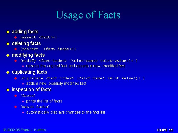 Usage of Facts u adding facts u u deleting facts u u <fact-index>+) (modify