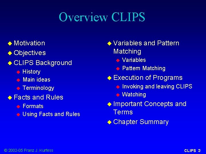 Overview CLIPS u Motivation u Variables u Objectives Matching u CLIPS u u u