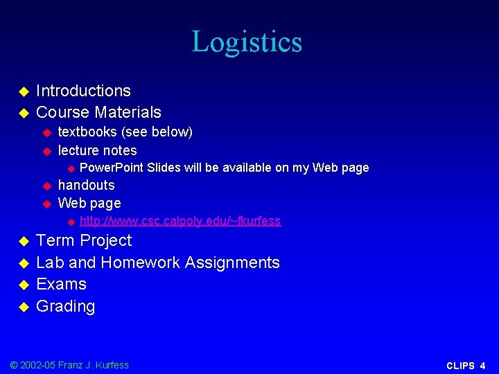 Logistics u u Introductions Course Materials u u textbooks (see below) lecture notes u