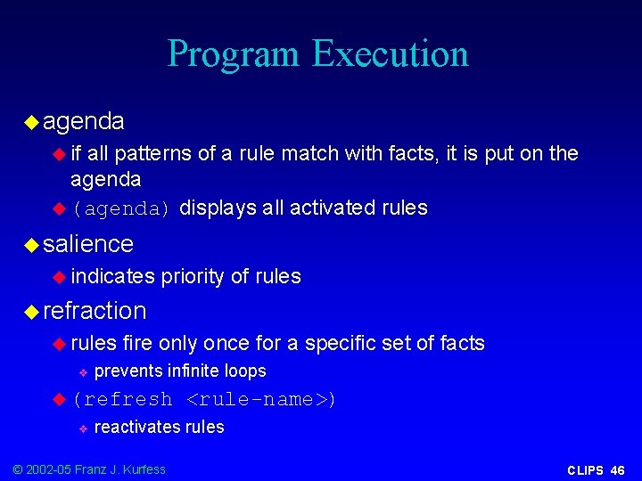 Program Execution u agenda u if all patterns of a rule match with facts,