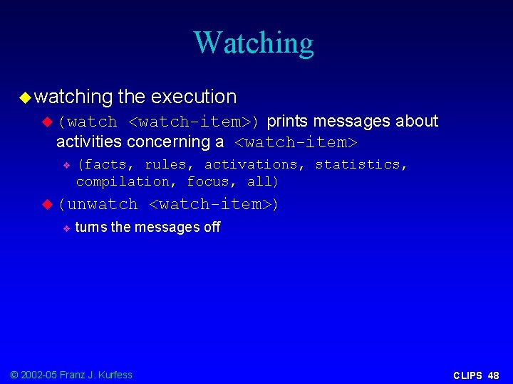 Watching u watching the execution <watch-item>) prints messages about activities concerning a <watch-item> u