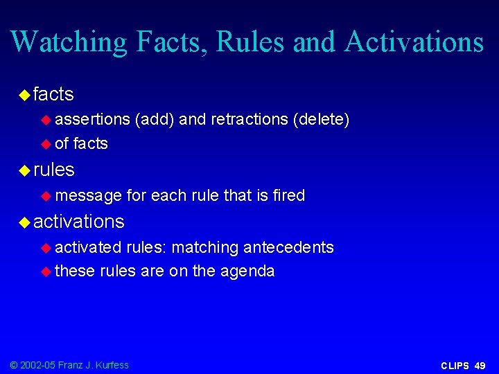 Watching Facts, Rules and Activations u facts u assertions u of (add) and retractions