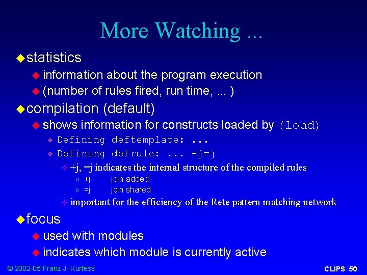 More Watching. . . u statistics u information about the program execution u (number