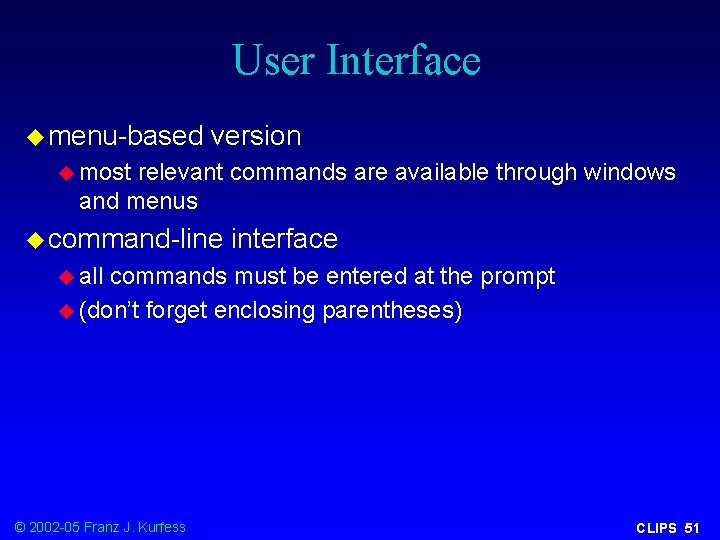 User Interface u menu-based version u most relevant commands are available through windows and