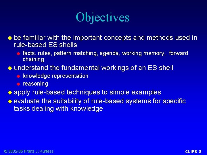 Objectives u be familiar with the important concepts and methods used in rule-based ES