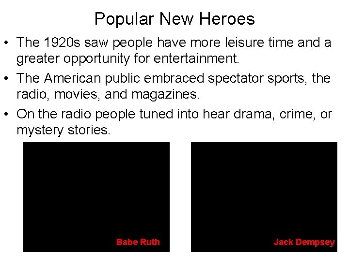 Popular New Heroes • The 1920 s saw people have more leisure time and