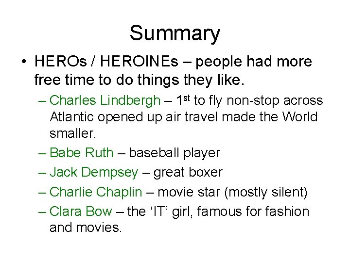 Summary • HEROs / HEROINEs – people had more free time to do things