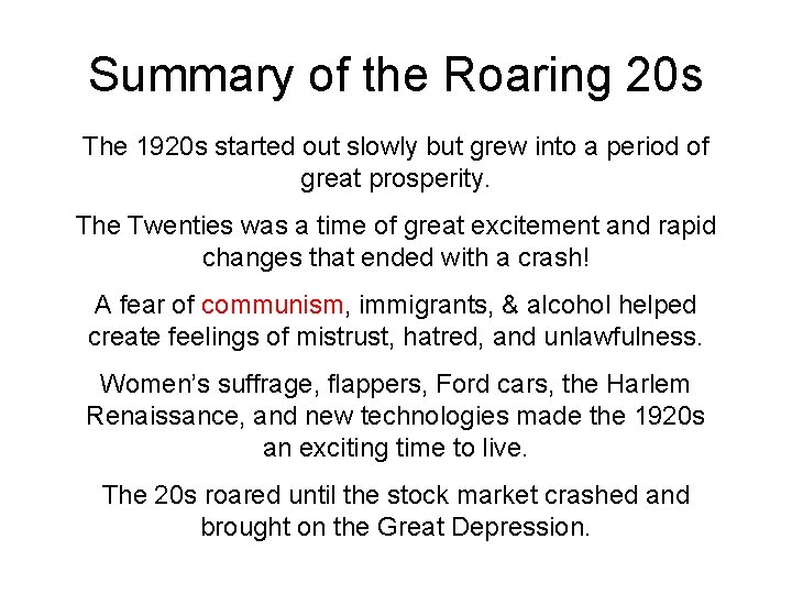 Summary of the Roaring 20 s The 1920 s started out slowly but grew