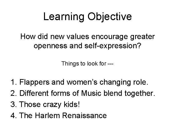 Learning Objective How did new values encourage greater openness and self-expression? Things to look