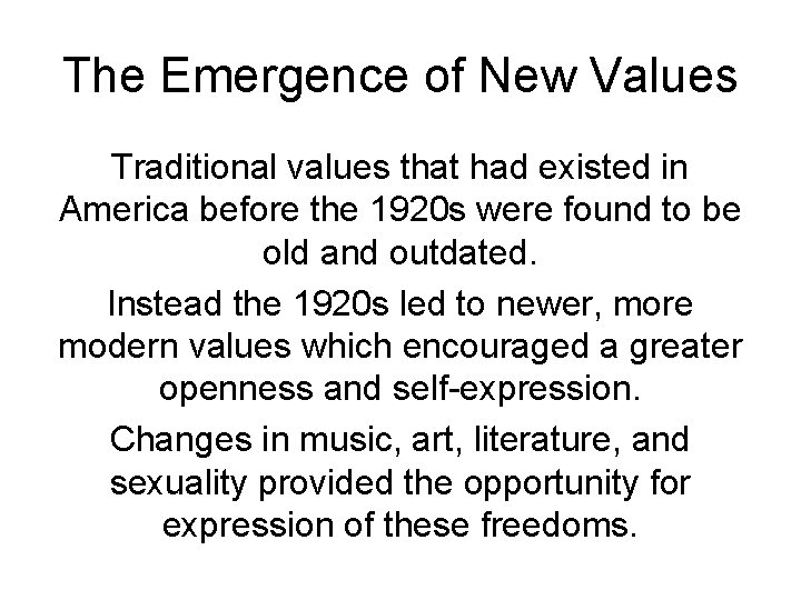 The Emergence of New Values Traditional values that had existed in America before the