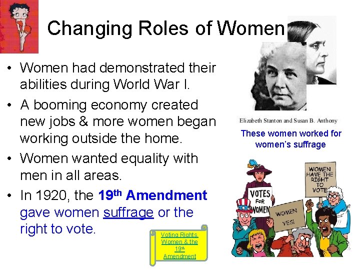 Changing Roles of Women • Women had demonstrated their abilities during World War I.