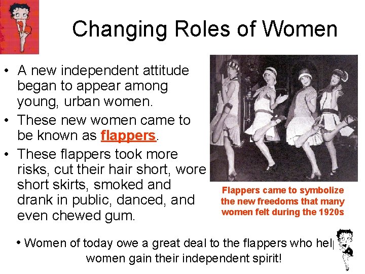 Changing Roles of Women • A new independent attitude began to appear among young,
