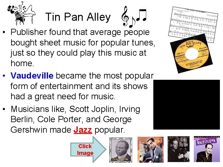 Tin Pan Alley • Publisher found that average people bought sheet music for popular