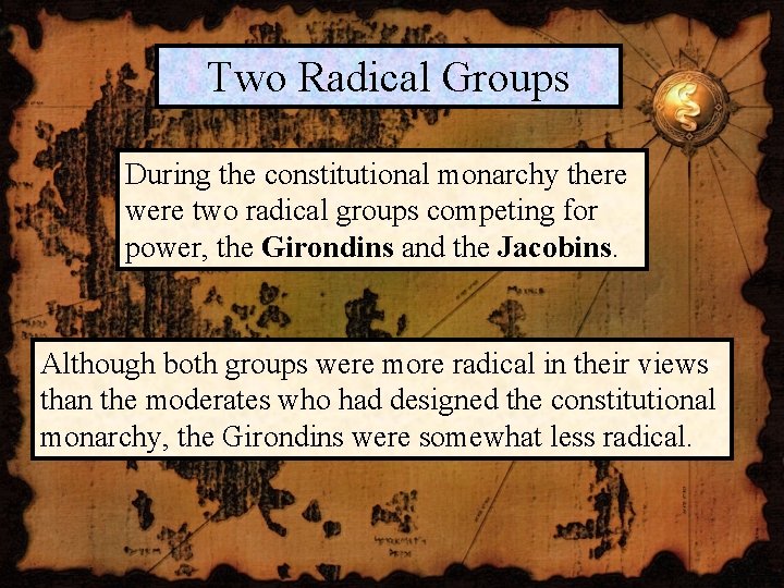 Two Radical Groups During the constitutional monarchy there were two radical groups competing for