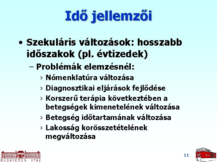 Idő jellemzői • Szekuláris változások: hosszabb időszakok (pl. évtizedek) – Problémák elemzésnél: › ›