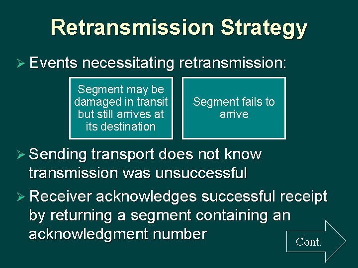 Retransmission Strategy Ø Events necessitating retransmission: Segment may be damaged in transit but still