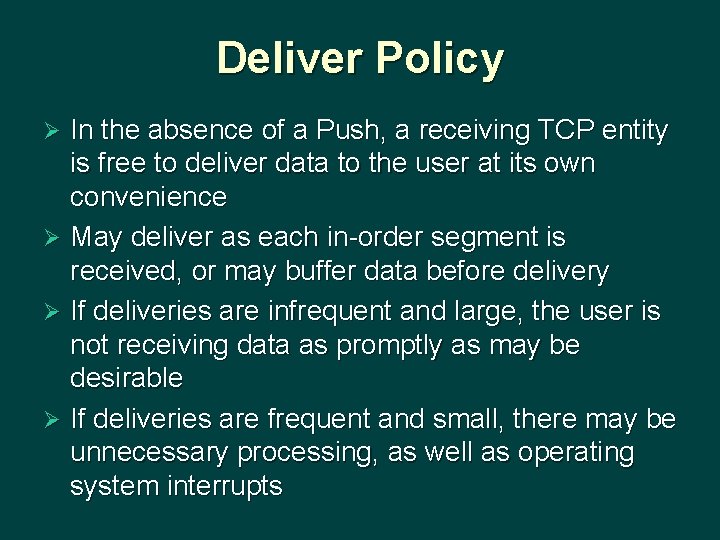 Deliver Policy In the absence of a Push, a receiving TCP entity is free