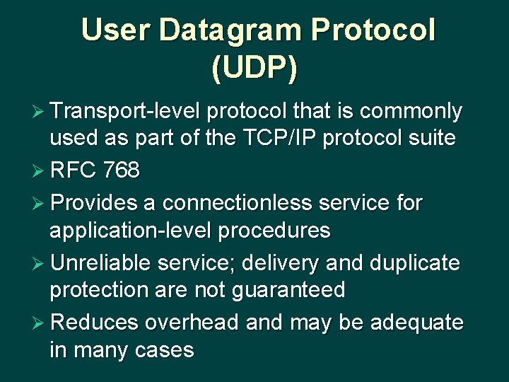 User Datagram Protocol (UDP) Ø Transport-level protocol that is commonly used as part of