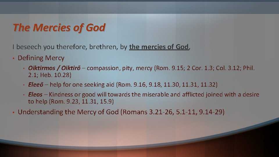 The Mercies of God I beseech you therefore, brethren, by the mercies of God,