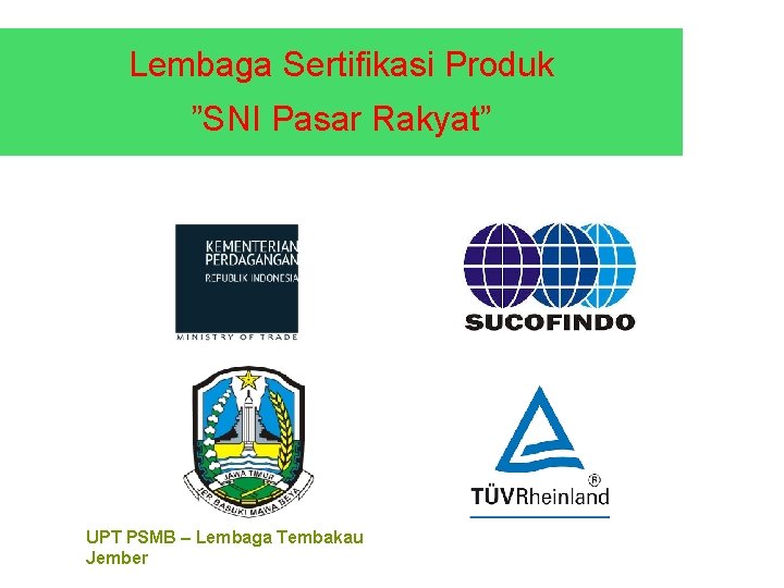 Lembaga Sertifikasi Produk ”SNI Pasar Rakyat” UPT PSMB – Lembaga Tembakau Jember 