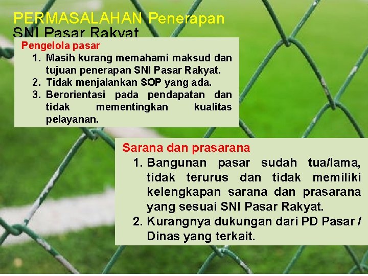 PERMASALAHAN Penerapan SNI Pasar Rakyat Pengelola pasar 1. Masih kurang memahami maksud dan tujuan