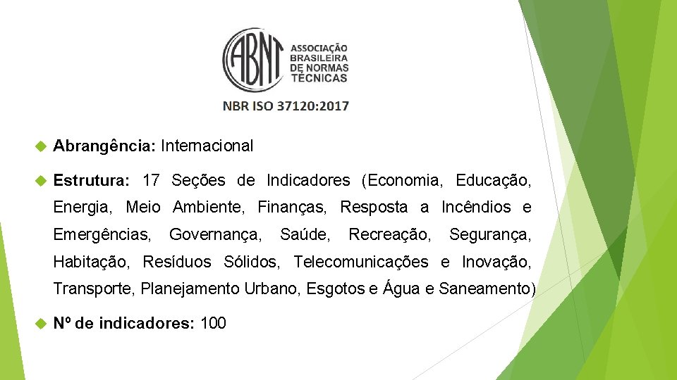  Abrangência: Internacional Estrutura: 17 Seções de Indicadores (Economia, Educação, Energia, Meio Ambiente, Finanças,