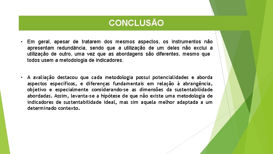 CONCLUSÃO • Em geral, apesar de tratarem dos mesmos aspectos, os instrumentos não apresentam