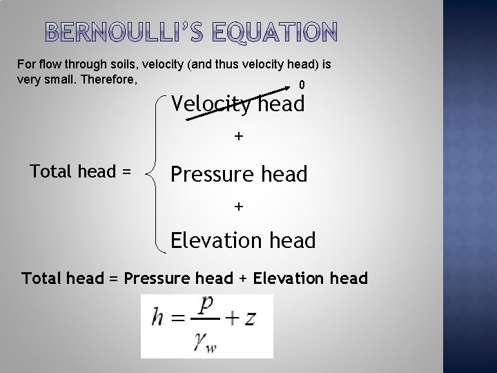 For flow through soils, velocity (and thus velocity head) is very small. Therefore, 0