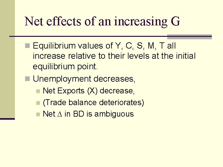 Net effects of an increasing G n Equilibrium values of Y, C, S, M,