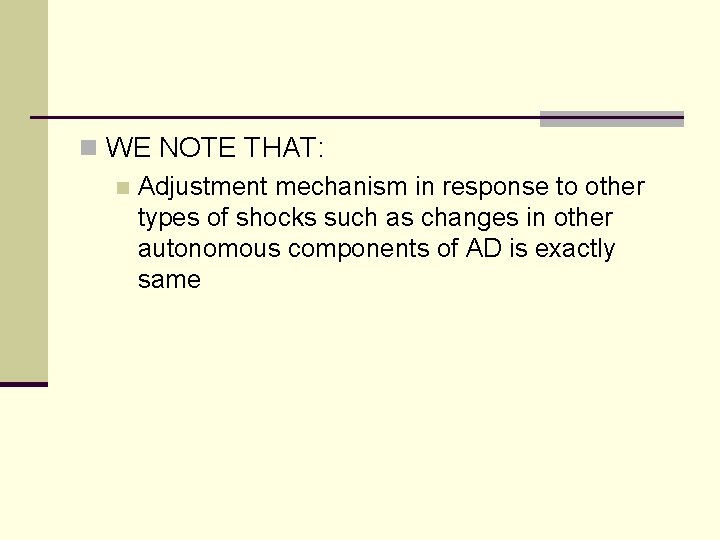 n WE NOTE THAT: n Adjustment mechanism in response to other types of shocks