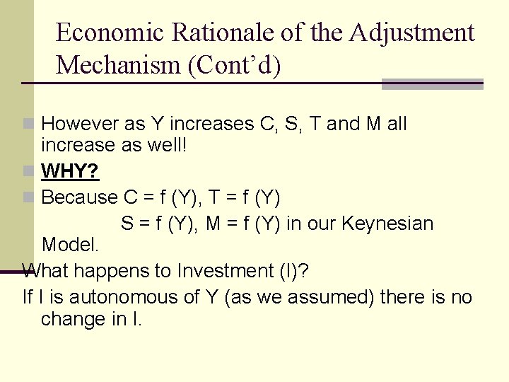 Economic Rationale of the Adjustment Mechanism (Cont’d) n However as Y increases C, S,