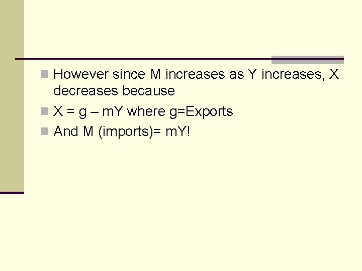 n However since M increases as Y increases, X decreases because n X =