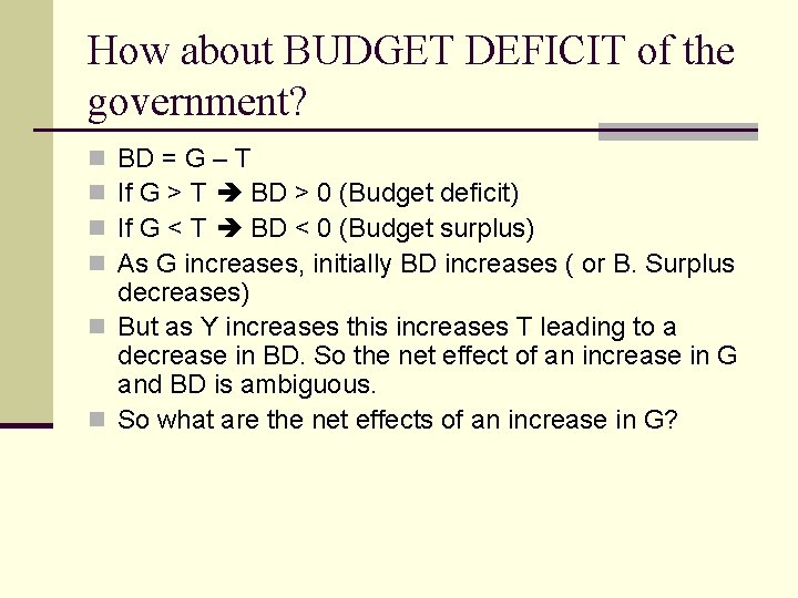 How about BUDGET DEFICIT of the government? BD = G – T If G