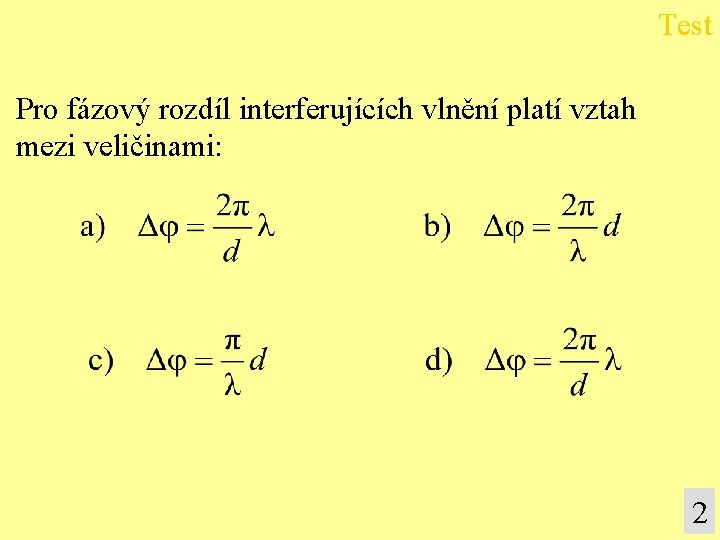 Test Pro fázový rozdíl interferujících vlnění platí vztah mezi veličinami: 2 