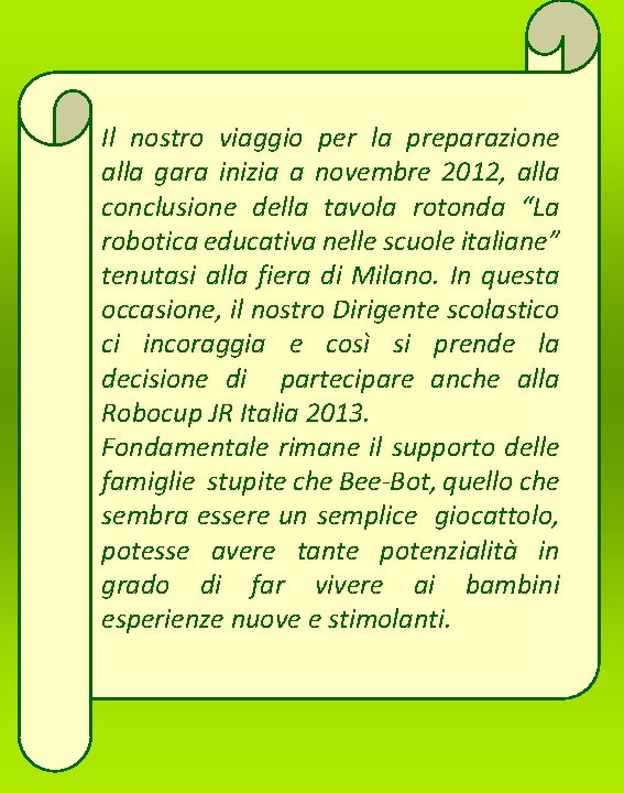 Il nostro viaggio per la preparazione alla gara inizia a novembre 2012, alla conclusione