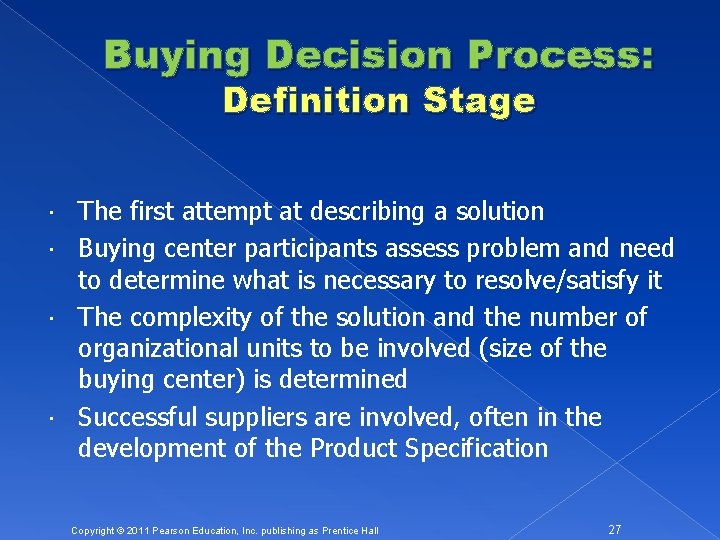 Buying Decision Process: Definition Stage The first attempt at describing a solution Buying center