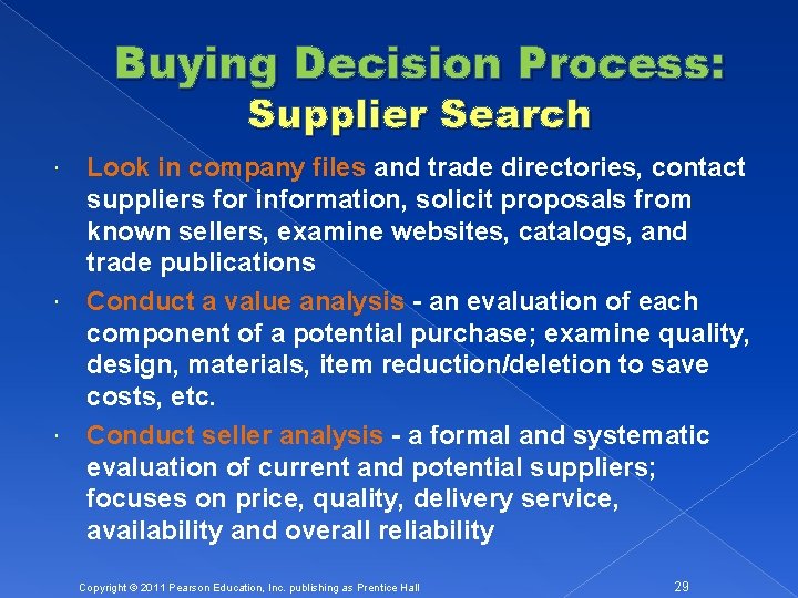 Buying Decision Process: Supplier Search Look in company files and trade directories, contact suppliers