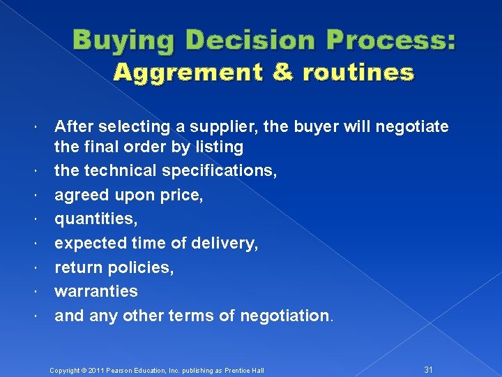 Buying Decision Process: Aggrement & routines After selecting a supplier, the buyer will negotiate