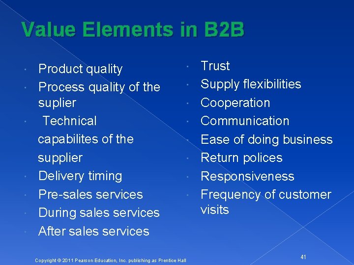 Value Elements in B 2 B Product quality Process quality of the suplier Technical