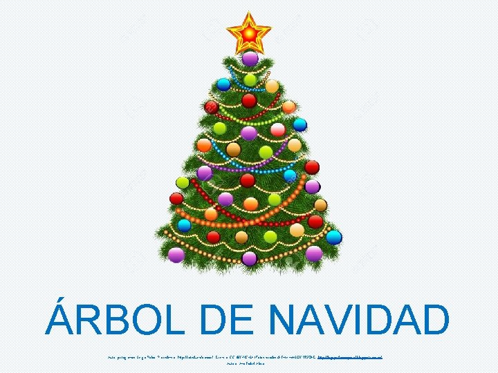ÁRBOL DE NAVIDAD Autor pictogramas: Sergio Palao Procedencia: http: //catedu. es/arasaac/ Licencia: CC (BY-NC-SA)