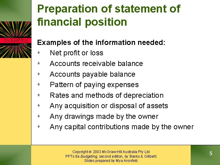 Preparation of statement of financial position Examples of the information needed: s Net profit