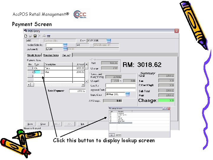 Acc. POS Retail Management® Payment Screen Click this button to display lookup screen 