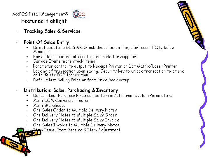 Acc. POS Retail Management® Features Highlight • Tracking Sales & Services. • Point Of