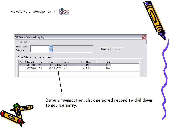 Acc. POS Retail Management® Details transaction, click selected record to drilldown to source entry.